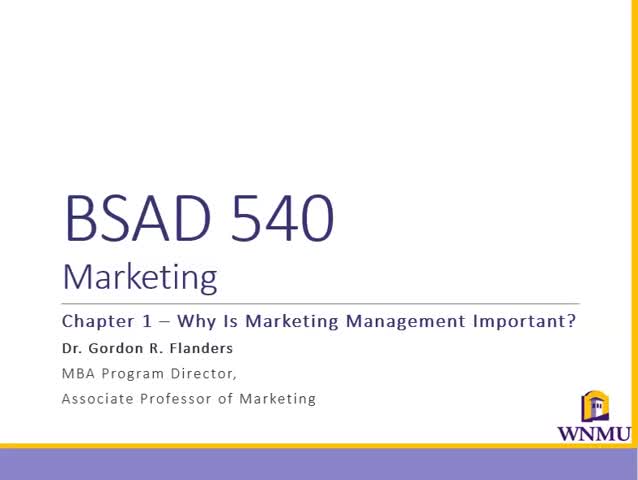 BSAD 540 - Module 1 Lecture - Why Is Marketing Important