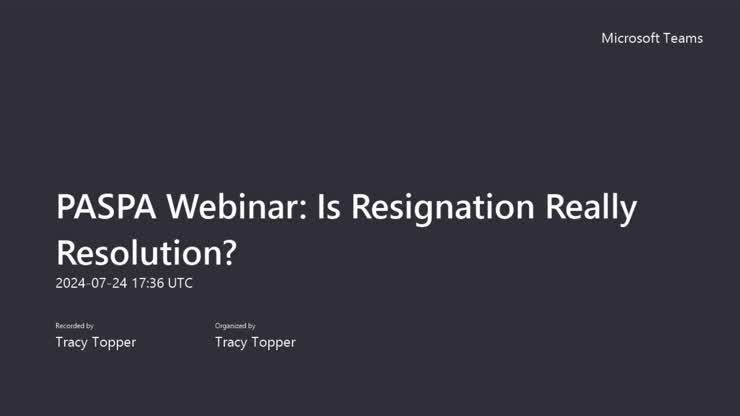 PASPA Webinar_ Is Resignation Really Resolution 07.24.24