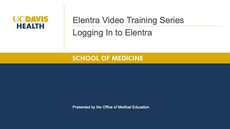 UCD SOM Elentra 1: Logging in to Elentra