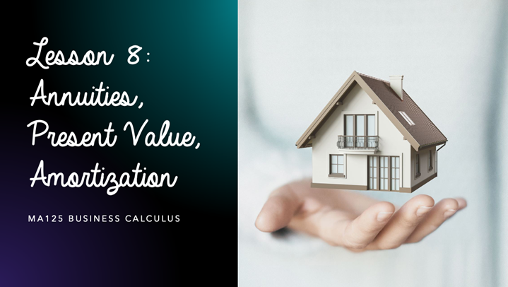 Lesson 8 Annuities, Present Value, and Amortization