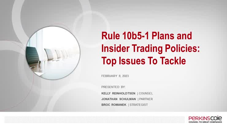 Rule 10b5-1 Plans and Insider Trading Policies: Top Issues To Tackle