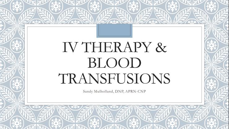 IV Therapy & Blood Transfusions Pt.1
