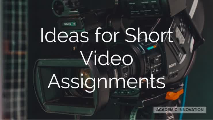 Ideas for Short Video Assignments