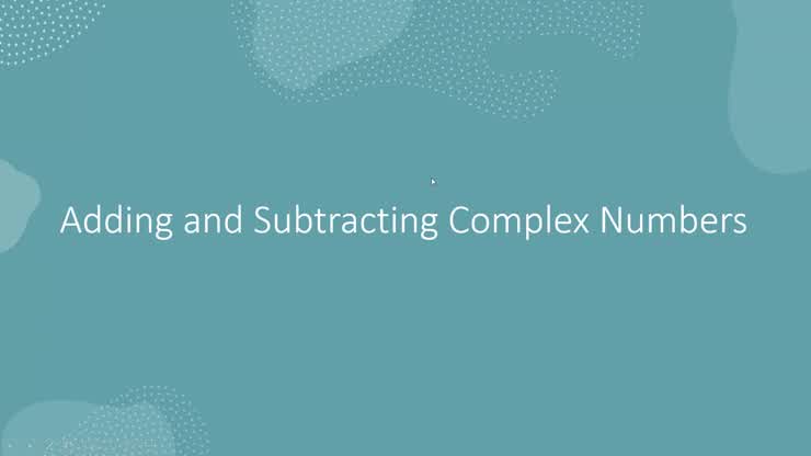 Adding and Subtracting Complex Numbers
