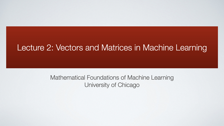 Lecture 2: Vectors and matrices in machine learning -- Mathematical ...