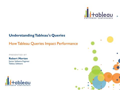 Understanding Tableau Query Performance - Robert Morton