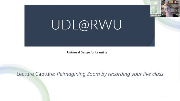 UDL@RWU - Lecture Capture: Reimagining Zoom by recording your live class.
