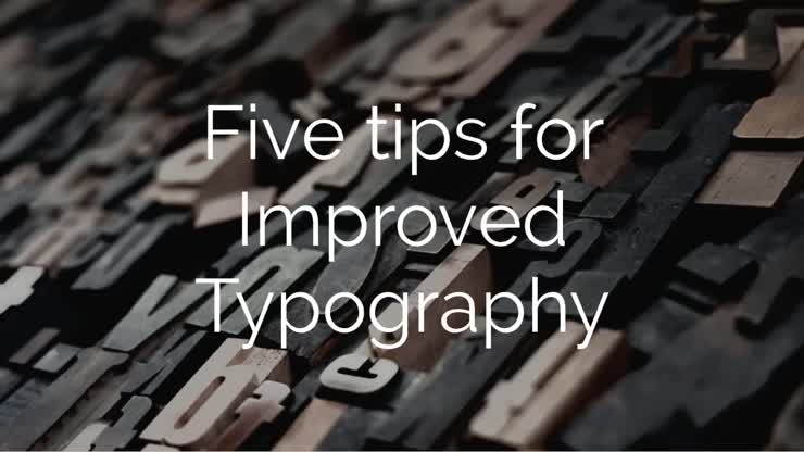 Five Tips for Improved Typography