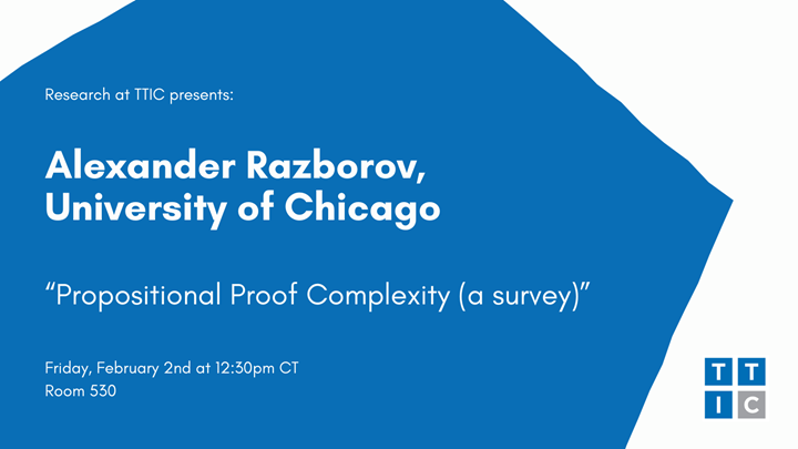 2/2/2024 - Research at TTIC - Alexander Razborov, University of Chicago